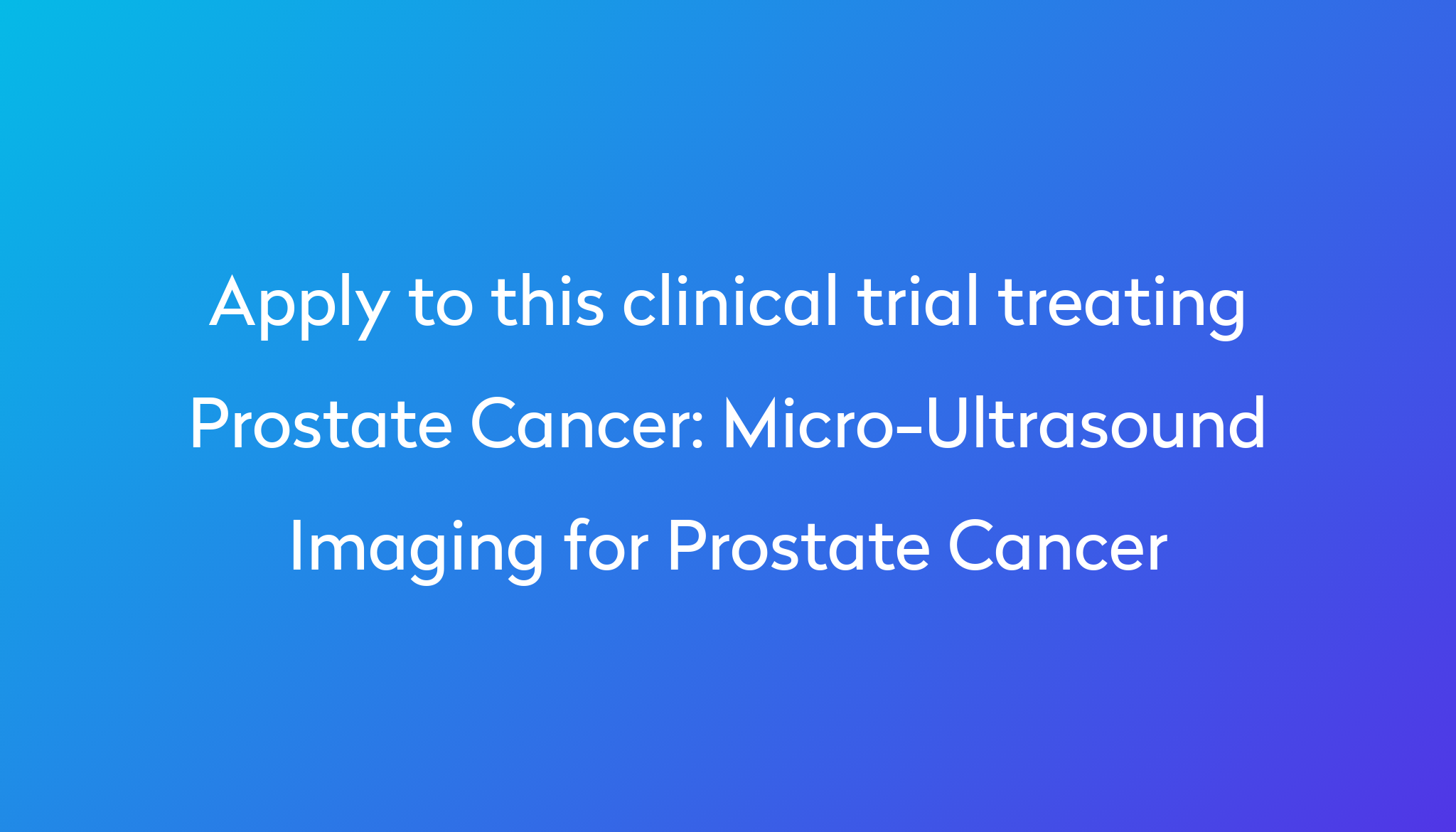 Micro Ultrasound Imaging For Prostate Cancer Clinical Trial 2024 Power   Apply To This Clinical Trial Treating Prostate Cancer %0A%0AMicro Ultrasound Imaging For Prostate Cancer 